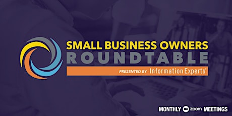 Information Experts Small Business Owners Roundtable tickets