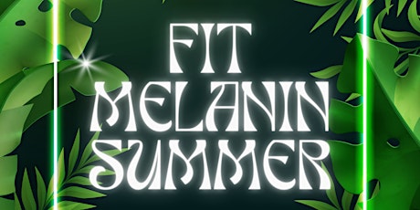Second Annual Fit Melanin Summer tickets