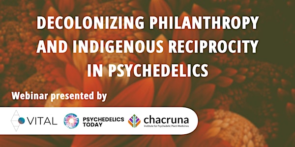 Decolonizing philanthropy and Indigenous reciprocity in psychedelics