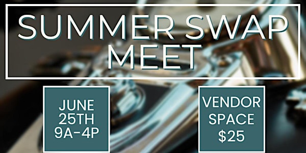 VENDORS ONLY Summer Swap Meet Space Purchase