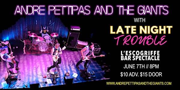 Andre Pettipas and The Giants w/Late Night Trouble // L'escogriffe Bar