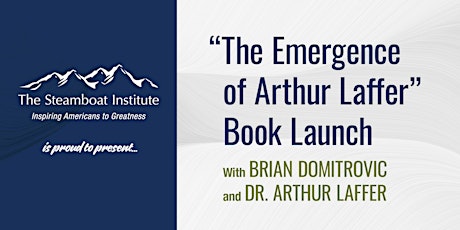 The Emergence of Arthur Laffer: The Foundations of Supply-Side Economics... tickets