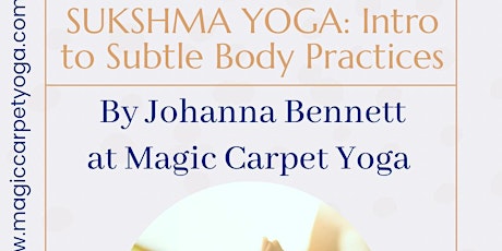 “SUKSHMA YOGA: Intro to Subtle Body Practices" by JOHANNA BENNETT tickets