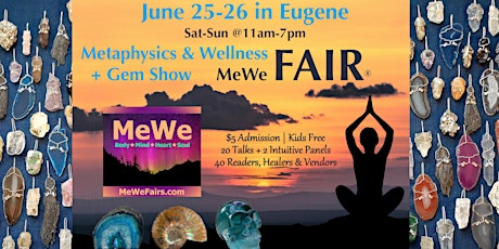 Metaphysics & Wellness MeWe Fair + Gem Show in Eugene, 50 Booths / 20 Talks tickets