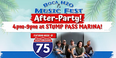 Boca H20 Music Fest AFTER PARTY with Southbound 75 tickets