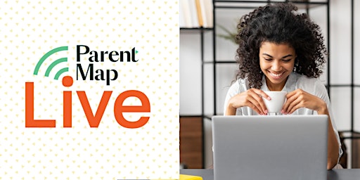 ParentMap Live: 2022/2023 ParentEd Talks