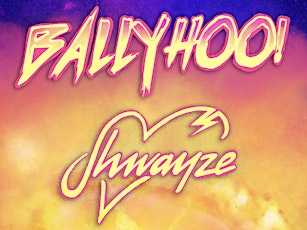 Ballyhoo! &  Shwayze tickets