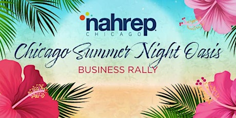 NAHREP CHICAGO SUMMER NIGHT OASIS BUSINESS RALLY tickets