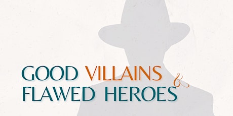 Good Villains and Flawed Heroes tickets