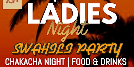 AFYAH LADIES NIGHT SWAHILI PARTY tickets