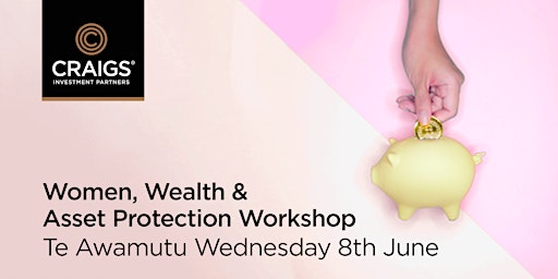 Women, Wealth and Asset Protection Workshop - Te Awamutu