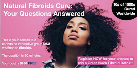 Natural Fibroids Cure: Your Questions Answered. tickets