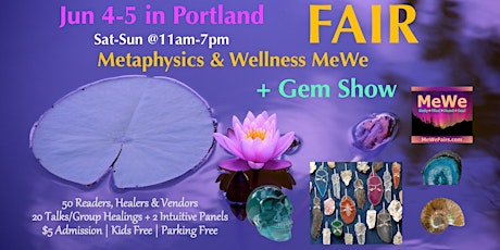 MeWe Metaphysics & Wellness Fair + Gem Show, Portland, 60 Booths / 20 Talks tickets