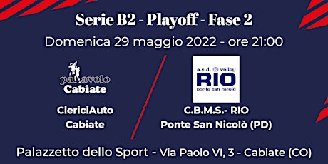 ClericiAuto Cabiate - VS - C.B.M.S.- RIO | Serie B2 Playoff tickets