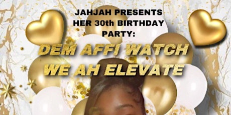 Jah Jah’s 30th birthday party: Dem Affi Watch We Ah Elevate tickets