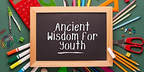 Ancient Wisdom for Youth (aged 9-15 years) tickets