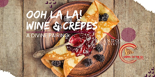 Ooh La La! Wine and  Crêpes at Landon Winery McKinney