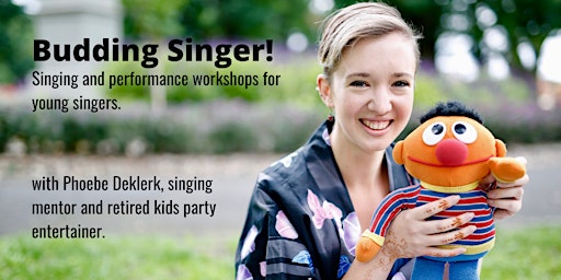 Budding Singer! Workshops for 7 - 12 year olds.