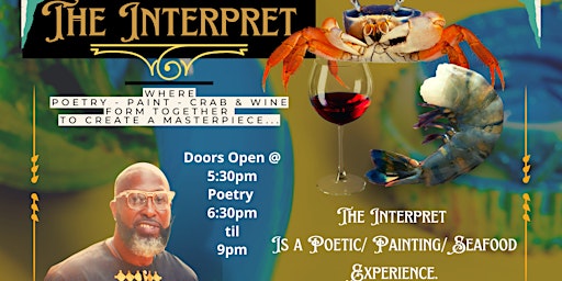 The Interpret:  A Poetic/ Painting/ Seafood Experience.