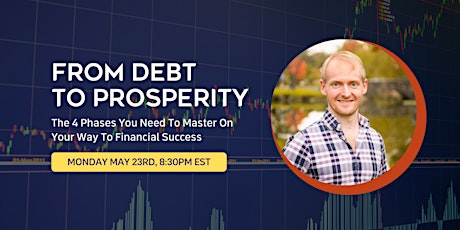 FROM DEBT TO PROSPERITY: 4 Phases You Need To Master Financial Success tickets