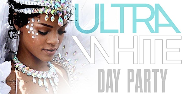ULTRA  ALL WHITE DAY PARTY | MEMORIAL MONDAY MAY 30TH