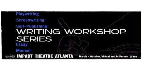 Impact Theatre Atlanta's Writing Workshop Series ( May 14th - October 1st) tickets