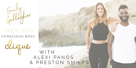 Emily Gallagher presents Conscious Boss Clique ft Preston Smiles & Alexi Panos primary image