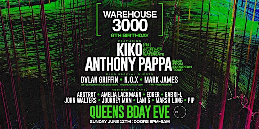 Warehouse3000 6th Birthday ft.  KIKO (FRA), ANTHONY PAPPA + more.