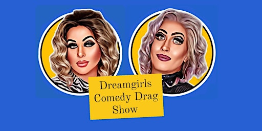 Dreamgirls Comedy Drag Show