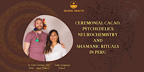 CEREMONIAL CACAO,  PSYCHEDELICS, NEUROCHEMISTRY  &  SHAMANS  IN PERU tickets