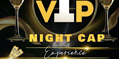 H.O.E  V.I.P Night Cap Experience! Dress to impress Complimentary Champagne