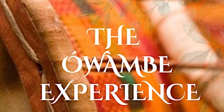 THE ÓWÀMBE EXPERIENCE tickets