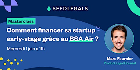 Masterclass : Comment financer sa startup early-stage grâce au BSA Air ? tickets