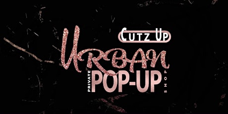 CUTZ UP URBAN PRIVATE POP-UP SHOP biglietti