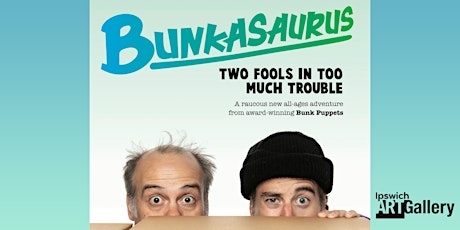 Bunk Puppets 'BUNKASAURUS' Sessions 27 June - 1 July tickets