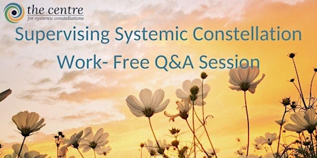 Supervising Systemic Constellation Work - Free Q&A Session tickets