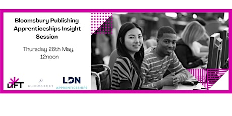LIFT: Bloomsbury publishing apprenticeships insight session tickets