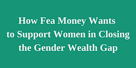 Hauptbild für How Fea Money Wants to Support Women in Closing the Gender Wealth Gap