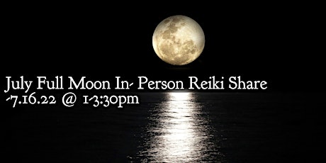 July Full Moon In Person Reiki Share