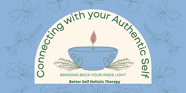 Connecting with your Authentic Self - Bring back your inner Light