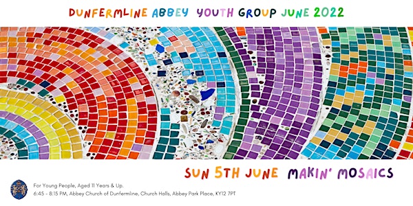 Dunfermline Abbey Youth Group:  'Makin' Mosaics'