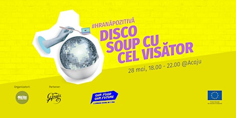 #HranăPozitivă Disco Soup - Cel Visător @Acaju tickets