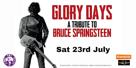 GLORY DAYS - A Tribute to Bruce Springsteen  Upstairs @ Judge Roy Beans tickets