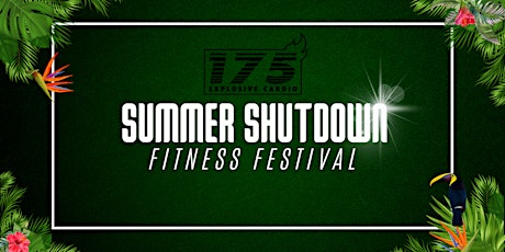 Image principale de 175 Presents: Summer Shutdown Fitness Festival