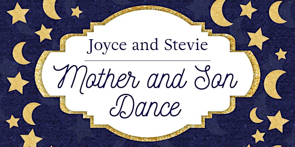 1st Annual Joyce and Stevie Mother and Son Dance
