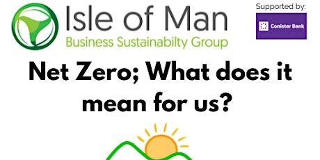 IoM Business Sustainability event | Net Zero; What does it mean for us?