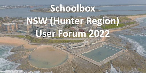 NSW  Schoolbox User Forum 2022 - Hunter Region