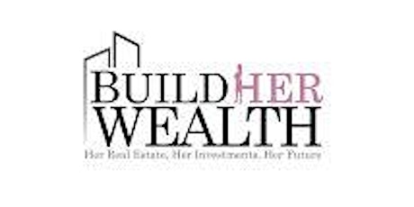 Build Her Wealth Presents: Wealth & Wine Night Toronto The Ladies Guide to Real Estate Investing primary image