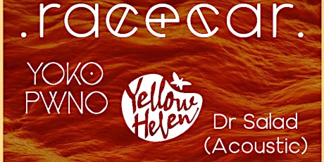 racecar Album Launch + Yoko Pwno, Yellow Helen and Dr Salad (acoustic) primary image