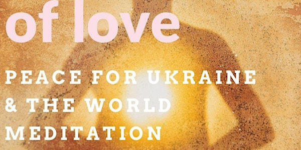 Holding the Torch of Love -Peace for Ukraine & the World Meditation